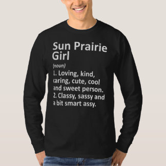 SUN PRAIRIE GIRL WI WISCONSIN Funny City Home Root T-shirt