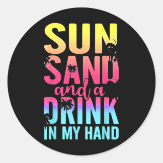Sun Sand en een Drink in mijn handbediende kruiwag Ronde Sticker
