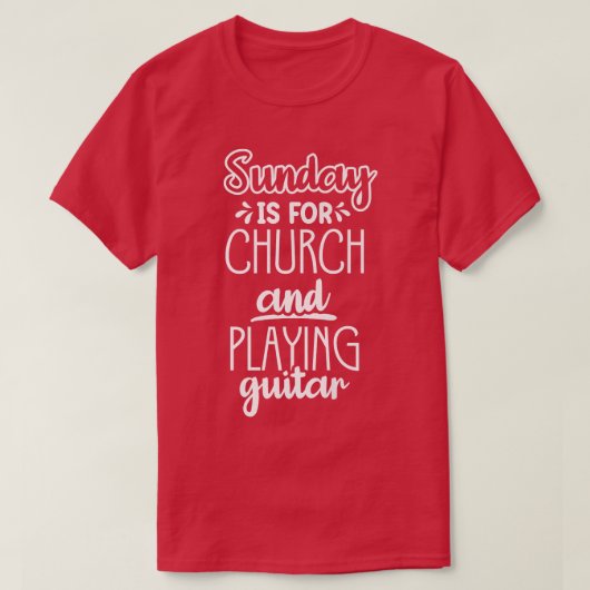 Sunday is for church and play guitar1086 t-shirt (Design voorkant)