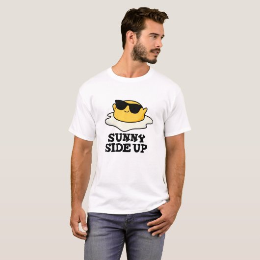 Sunny Side Up Funny Fried Egg Pun T-shirt (Voorkant volledig)