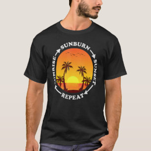 Sunrise Sunburn Sunset Herhalen T-shirt