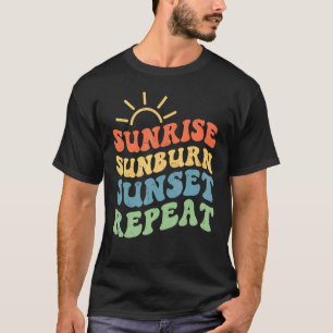 Sunrise Sunburn Sunset Herhaling Summer Vacat T-shirt
