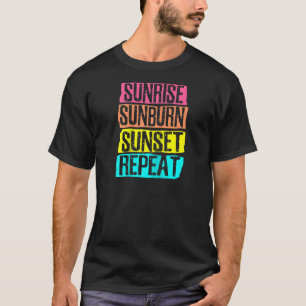 Sunrise Sunburn Sunset Herhaling Summer Vacation T T-shirt