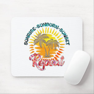 Sunrise-Sunburn-Sunset-Repeat   zomervakantie Muismat