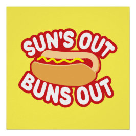 Suns Out Buns Perfect Poster