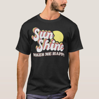 Sunshine Makes Me Happy  T-shirt