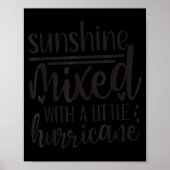 Sunshine Mixed With A Little Hurricane, Funny Quot Poster (Voorkant)