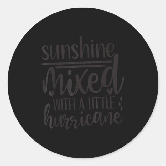 Sunshine Mixed With A Little Hurricane, Funny Quot Ronde Sticker (Voorkant)