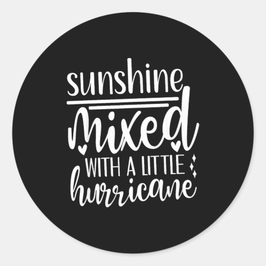 Sunshine Mixed With A Little Hurricane, Funny Quot Ronde Sticker (Voorkant)