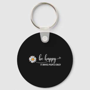 Suower Be Happy Drijft Mensen Tot Waanzin Mentale Sleutelhanger