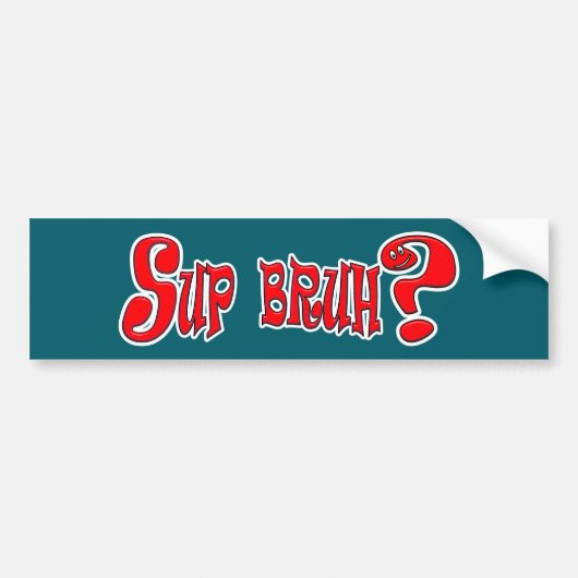 SUP BRUH? - SLANG BUMPERSTICKER (Voorkant)