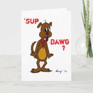 'SUP DAWG ? Carte de voeux pour chien