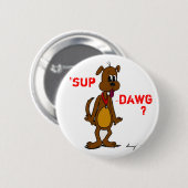 SUP DAWG? Doggy Button (Voorkant /achterkant)