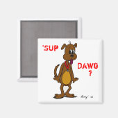 'SUP DAWG ? Doggy Magnet (Recto/Verso)