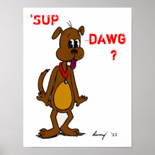 SUP DAWG? Doggy Poster