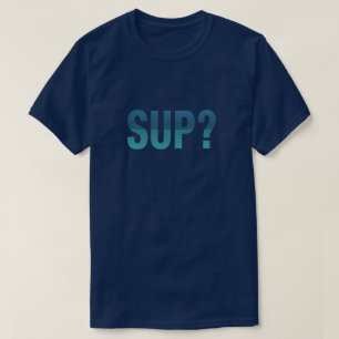 SUP? Paddleboarding T-shirt