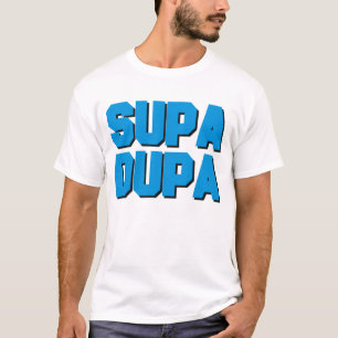 Supa Dupa T-shirt
