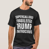 Super Callous Fragile Ego Trump U bent overdreven T-shirt (Voorkant)