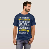 Super Cool Dialyse Technicus Tshirt Grappig gesche (Voorkant volledig)