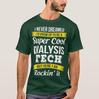 Super Cool Dialysis Tech Tshirt Drôle Drôle cadeau