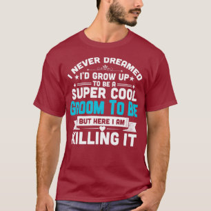 Super Cool Groom to be Funny Wedding Verloving T-shirt