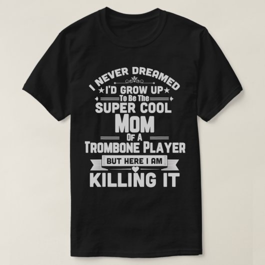 Super Cool Mam van een trombeenspeler het Marchere T-shirt (Design voorkant)