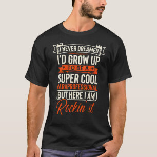 super cool Paraprofessional T-shirt