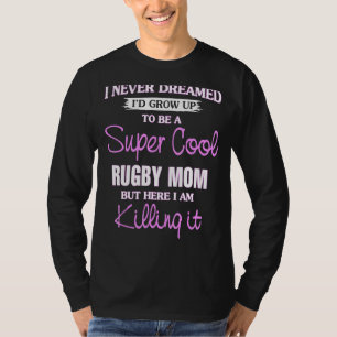 Super Cool Rugby Mam Killing It Coo T-shirt