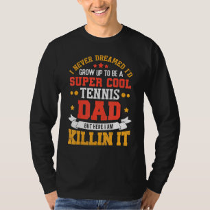 Super Cool Tennis Father T-shirt
