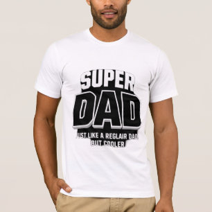 Super Dad - Net als een gewone vader, maar koeler T-shirt