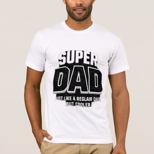 Super Dad - Net als een gewone vader, maar koeler T-shirt (Voorkant)