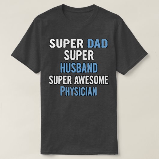 Super Dad Super Husband Super Awesome Physician 1 T-shirt (Design voorkant)