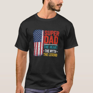 Super Dad The Heart The Myth The Legend T-shirt