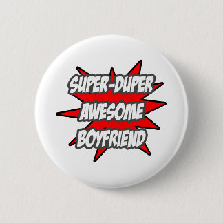 Super Duper Geweldige Boyvriend Ronde Button 5,7 Cm