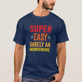 Super Easy nauwelijks een ongemak Funny Quotes No T-shirt