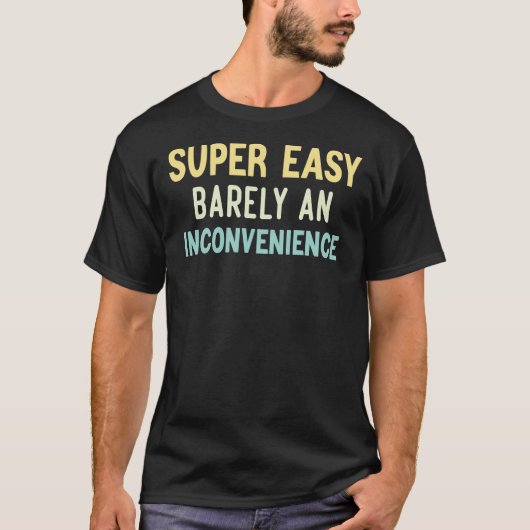 Super Facile À Peine Un Incommodité T-Shirt Classi (Devant)