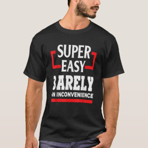 Super gemakkelijk nauwelijks een ongemak grappige t-shirt