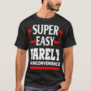 Super gemakkelijk nauwelijks een ongemak grappige t-shirt