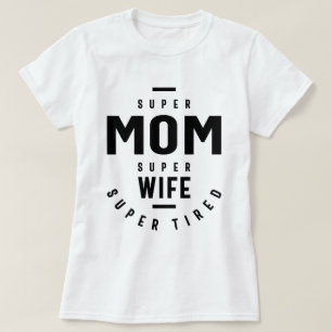 Super mam Super Wife Super Tired grappig T-shirt