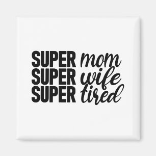 Super mam, Super Wife, Super Tired, Mam Life Magneet