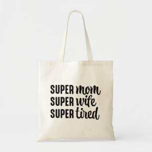 Super mam Super Wife Super Tired Tote Bag