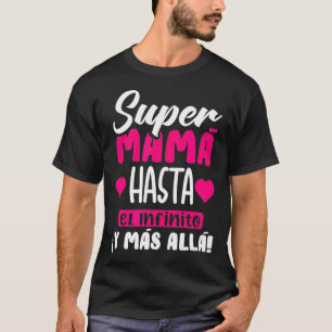 Super Mama Hasta El Infinito y Mas Alla Madre T-shirt