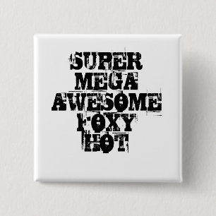 SUPER MEGA GEWELDIGE FOXY HOT VIERKANTE BUTTON 5,1 CM
