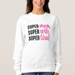 Super Moeder Super Vrouw Super Moe Trui
