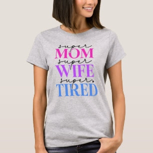 Super Moeder Vrouw Vermoeid Vrouwen T-shirt