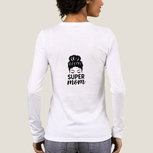 Super Mom T-Shirt - Empowering Gift For Mothers (Achterkant)