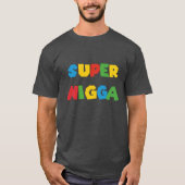 Super niggga shirt Gift (Voorkant)