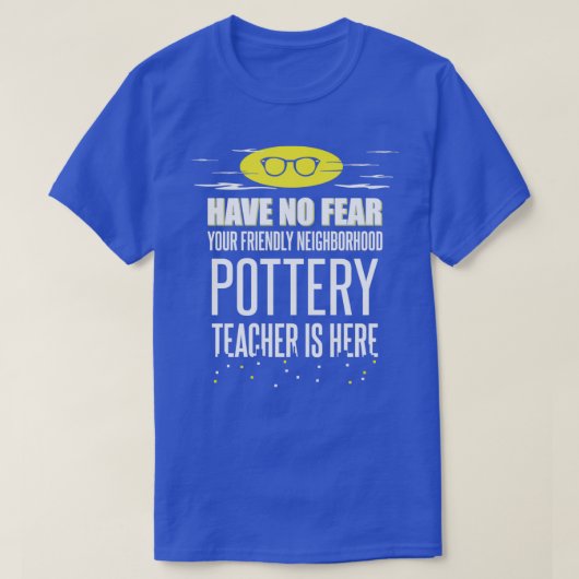 Super Pottery Teacher heeft geen angst T-shirt (Design voorkant)