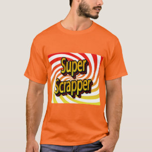 "Super Scrapper" T-shirt