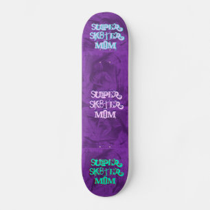 Super Sk8ter Mom II Skateboard